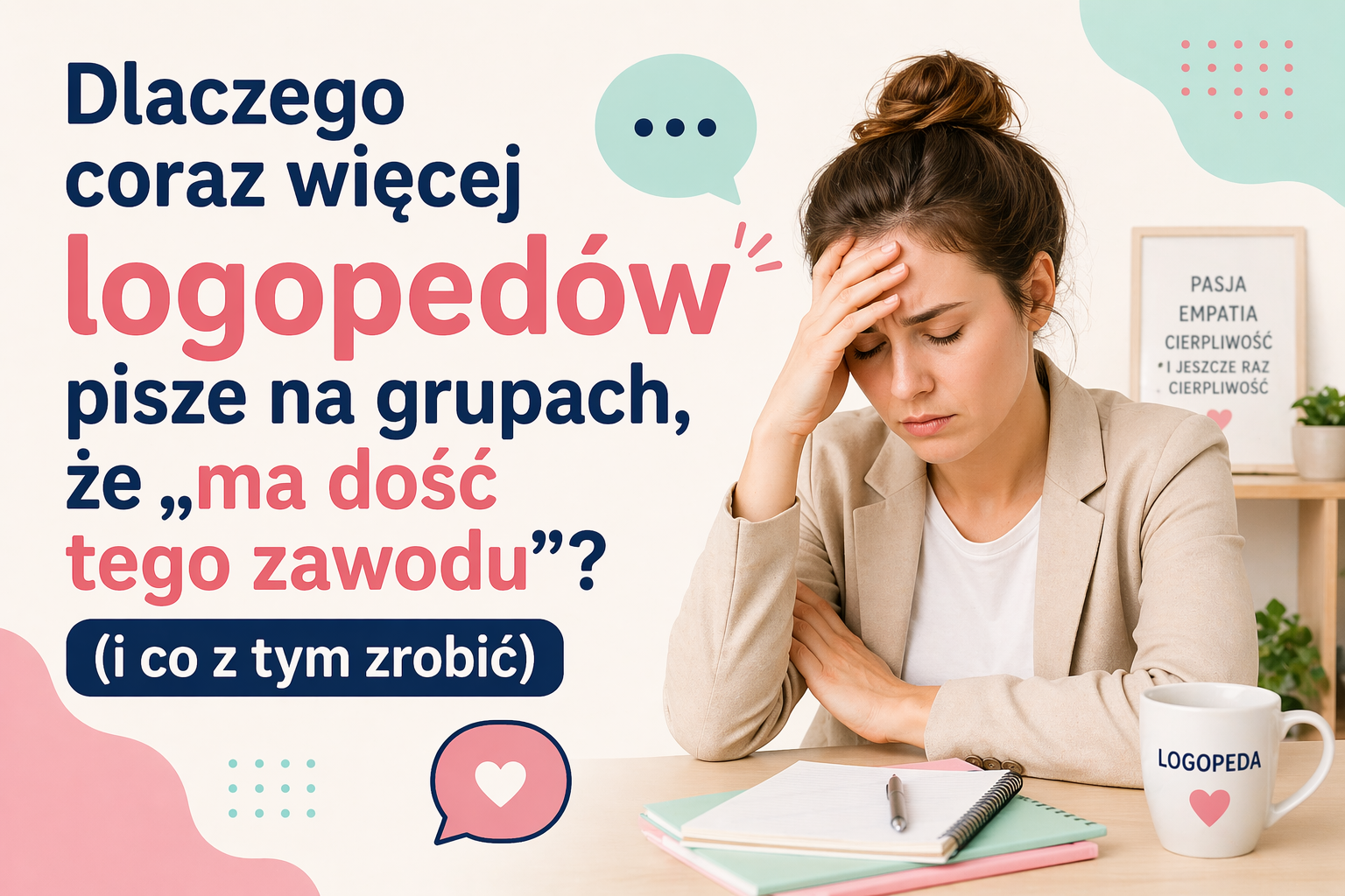 Dlaczego coraz więcej logopedów pisze na grupach, że „ma dość tego zawodu ”? (i co z tym zrobić).