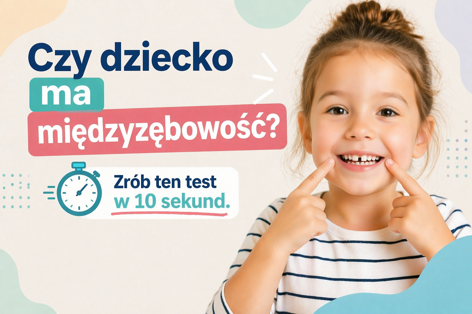 Czy dziecko ma międzyzębowość? Zrób ten test w 10 sekund.